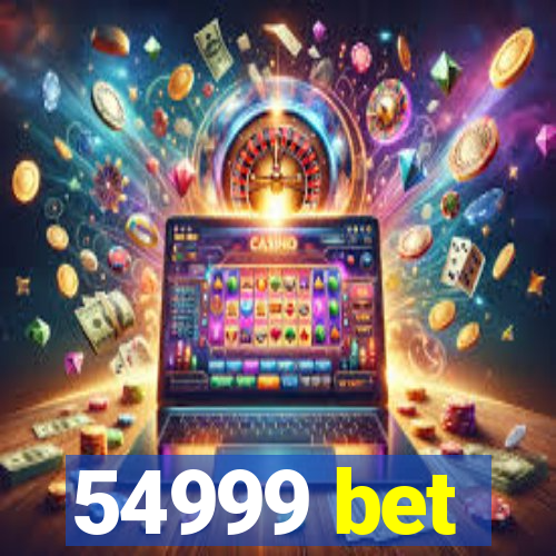 54999 bet